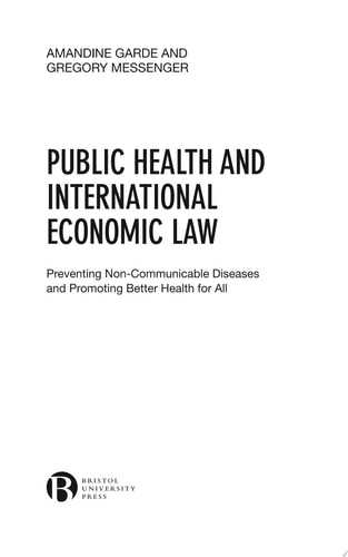Public Health and International Economic Law Preventing Non-Communicable Diseases and Promoting Better Health for All