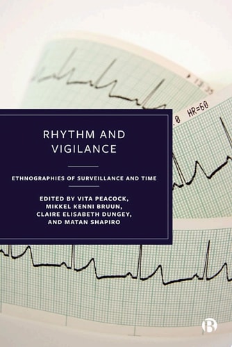 Rhythm and Vigilance Ethnographies of Surveillance and Time