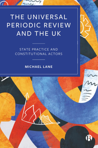 The Universal Periodic Review and the UK: State Practice and Constitutional Actors