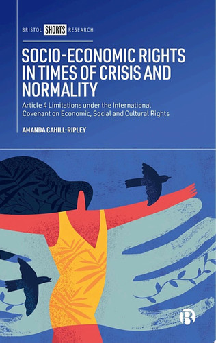 Socio-Economic Rights in Times of Crisis and Normality Article 4 Limitations under the International Covenant on Economic, Social and Cultural Rights