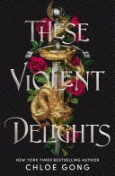 These Violent Delights the fierce, heart-pounding and achingly romantic fantasy retelling of Romeo and Juliet