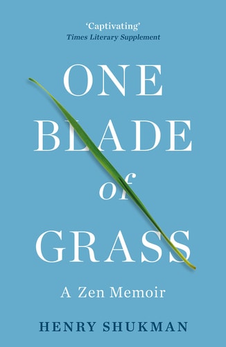 One Blade of Grass A Zen Memoir