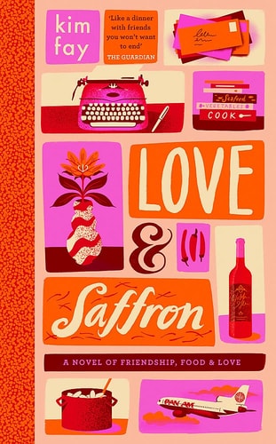 Love and Saffron A Novel of Friendship, Food, and Love