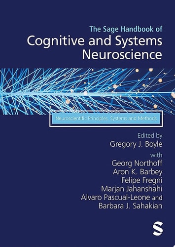 The Sage Handbook of Cognitive and Systems Neuroscience Neuroscientific Principles, Systems and Methods