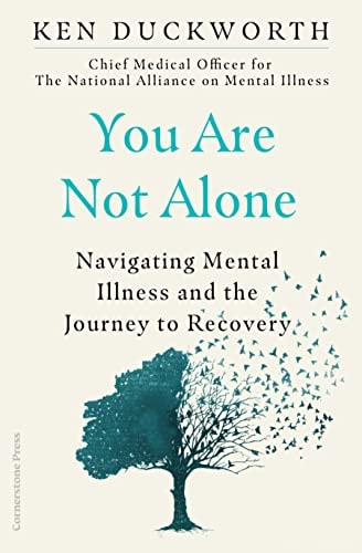 You Are Not Alone Navigating Mental Illness and the Journey to Recovery