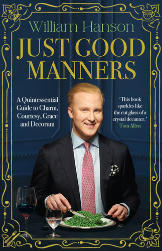 Just good manners: William Hanson's guide to British etiquette