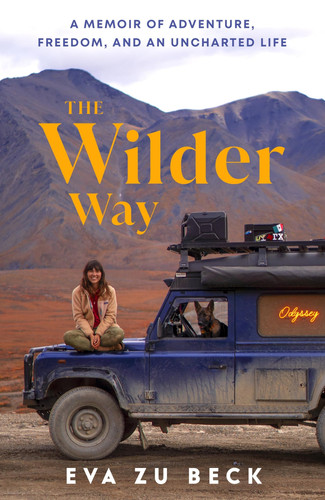 The wilder way: a memoir of adventure, freedom, and an unchartered life