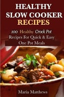 Healthy Slow Cooker Recipes 100 Healthy Crock Pot Recipes For Quick & Easy, One Pot Meals