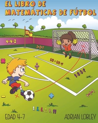 El Libro de Matematicas de Futbol: Edad 4-7 (Spanish Edition)