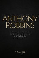 Anthony Robbins Anthony Robbins' Key Concepts for Success in Life and Business