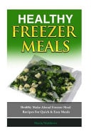 Healthy Freezer Meals Healthy Make Ahead Freezer Meal Recipes For Quick Easy Meals