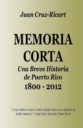 Memoria Corta 1800 a 2012 Una Breve Historia de Puerto Rico de 1800 Al 2012