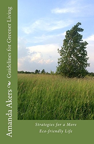 Guidelines for Greener Living Strategies for a More Eco-Friendly Life