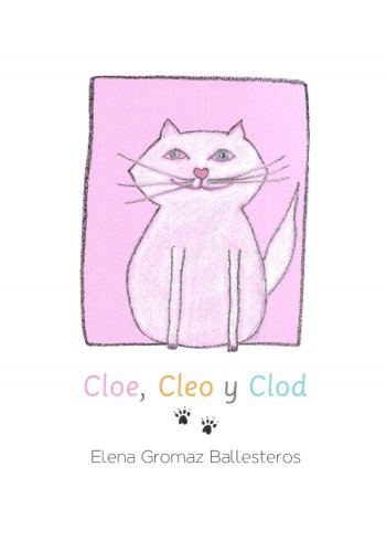Cloe, Cleo y Clod: Cuentos infantiles para niños de 2 a 6 años (Spanish Edition)