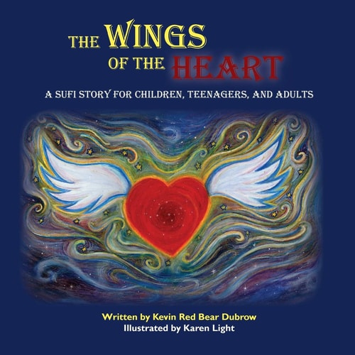 The Wings of the Heart A Sufi Story for Children, Teenagers, and Adults