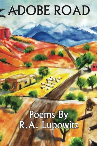 Adobe Road B&W Poems by R. A. Lupowitz (Black and White)