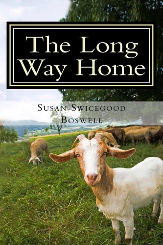 The Long Way Home Stories of Life Beyond Goat Pasture Road