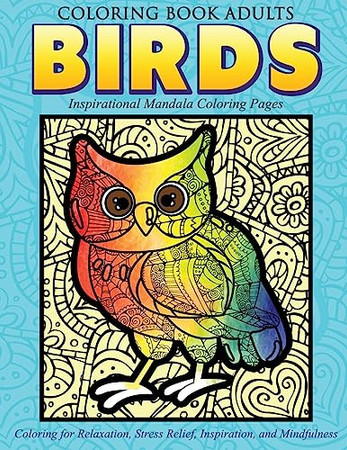 Coloring Book Adults Birds: Inspirational Mandala Coloring Pages Coloring for Relaxation, Stress Relief, Inspiration, and Mindfulness
