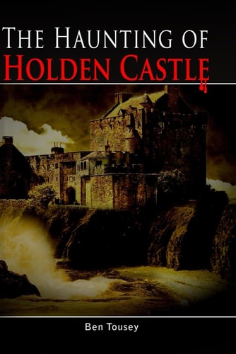 The Haunting of Holden Castle