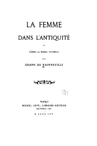 La Femme Dans l'antiquité et d'après la Morale Naturelle