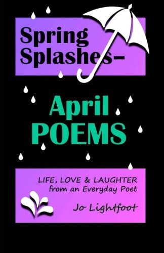 Spring Splashes-April Poems Life, Love and Laughter from an Everyday Poet