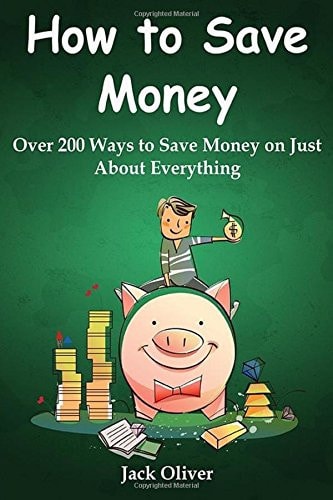 How to Save Money Over 200 Ways to Save Money on Just about Everything