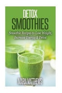 Detox Smoothies Smoothie Recipes to Lose Weight, Increase Energy & Detox