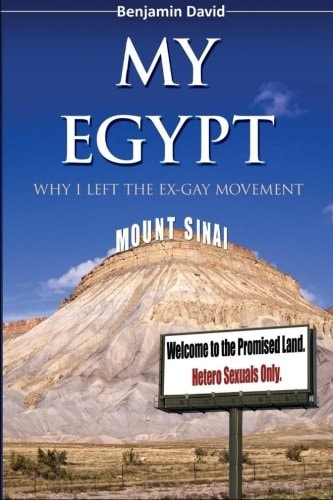 My Egypt Why I Left the Ex-Gay Movement