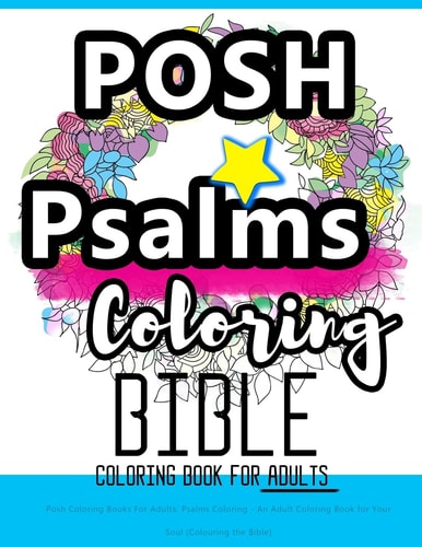 Posh Coloring Books For Adults Psalms Coloring - An Adult Coloring Book for Your Soul (Colouring the Bible): Faith in Jesus - God is with You: Bible Verses Worship and Blessings