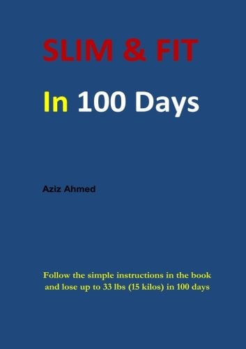 Slim and Fit in 100 Days Follow My Simple Instructions and Lose Up to 33 Lbs (15 Kilos)