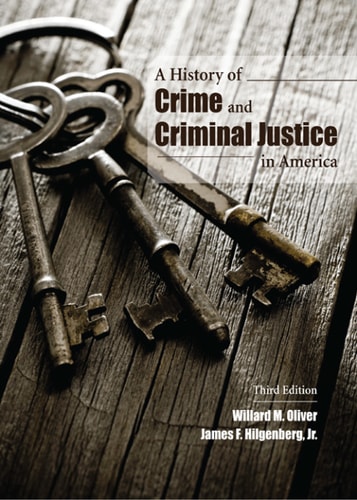 A History of Crime and Criminal Justice in America, Third Edition