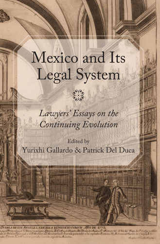 Mexico and Its Legal System Lawyers' Essays on the Continuing Evolution