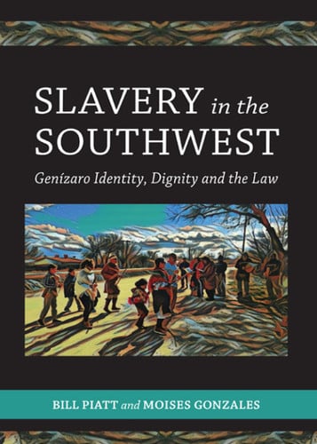 Slavery in the Southwest: Genizaro Identity, Dignity and the Law