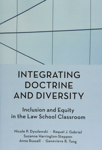 Integrating Doctrine and Diversity: Inclusion and Equity in the Law School Classroom