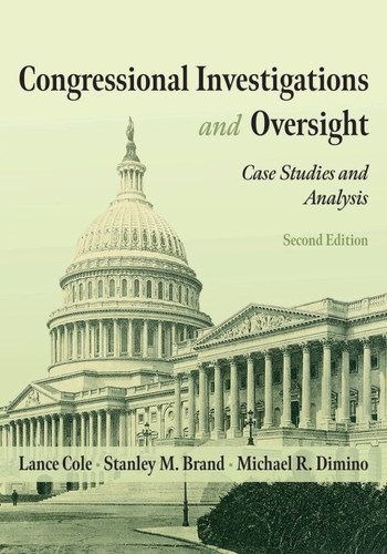 Congressional Investigations and Oversight: Case Studies and Analysis