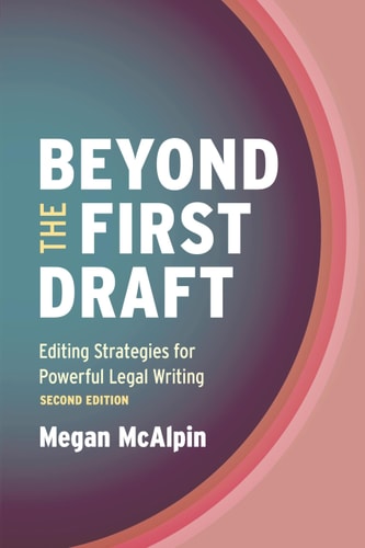 Beyond the First Draft Editing Strategies for Powerful Legal Writing
