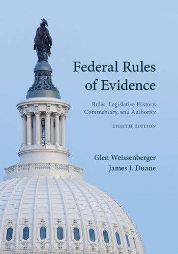 Federal Rules of Evidence: Rules, Legislative History, Commentary and Authority
