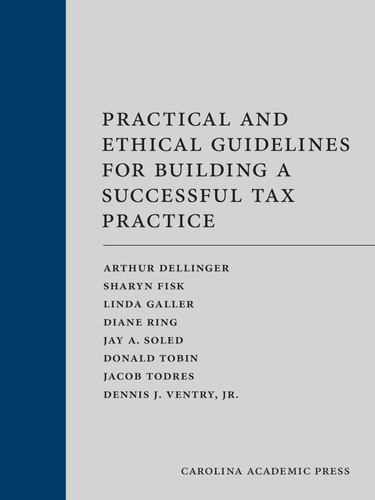 Practical and Ethical Guidelines for Building a Successful Tax Practice