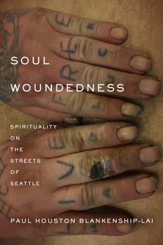 Soul Woundedness Spirituality on the Streets of Seattle