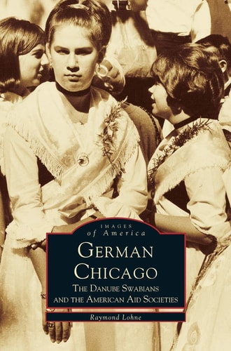 German Chicago The Danube Swabians and the American Aid Societies