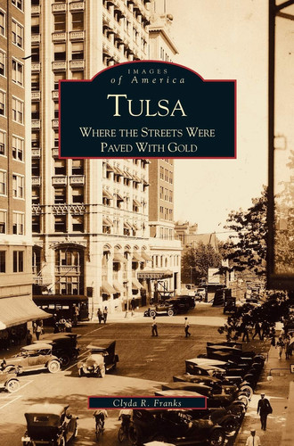 Tulsa Where the Streets Were Paved with Gold