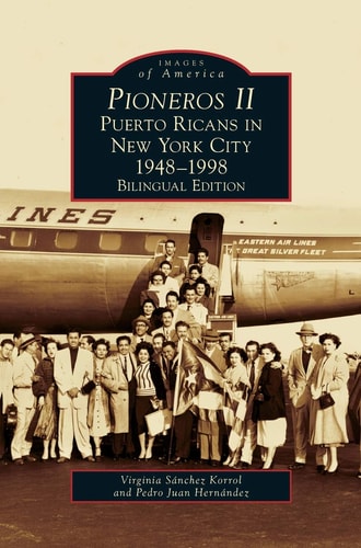Pioneros II Puerto Ricans in New York City, 1948-1998