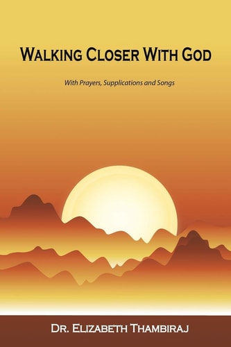 Walking Closer with God With Prayers, Supplications, and Songs