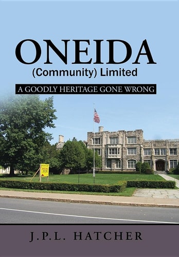 Oneida (Community) Limited A Goodly Heritage Gone Wrong