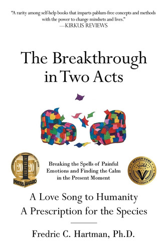The Breakthrough in Two Acts Breaking the Spells of Painful Emotions and Finding the Calm in the Present Moment