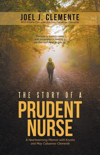 The Story of a Prudent Nurse A Heartwarming Memoir with Krysha and May Cabuenas-Clemente