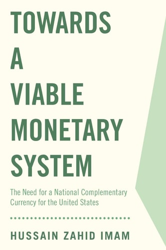 Towards a Viable Monetary System The Need for a National Complementary Currency for the United States