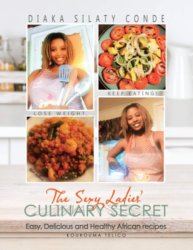 The Sexy Ladies' Culinary Secret Easy, Delicious and Healthy African Recipes