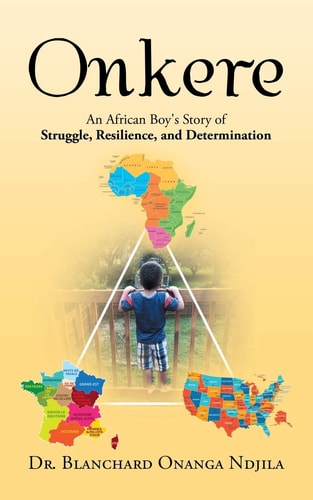 Onkere An African Boy's Story of Struggle, Resilience, and Determination