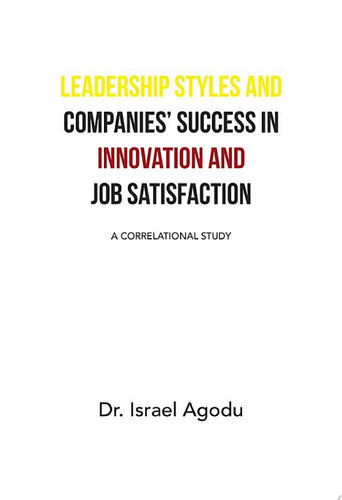 Leadership Styles and Companies’ Success in Innovation and Job Satisfaction